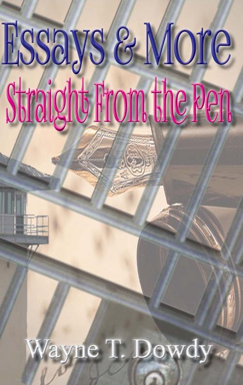 Cover of the book Essays & More Straight From The Pen by Wayne T. Dowdy, Mr.D