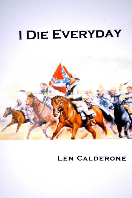 Cover of the book I Die Everyday by Len Calderone, Len Calderone