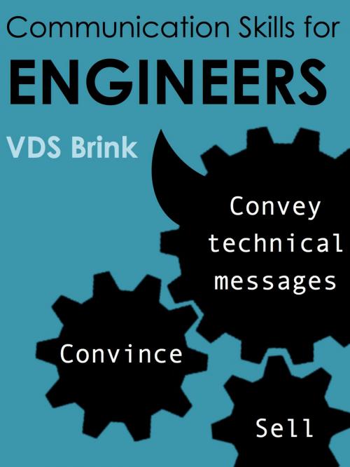 Cover of the book Communication Skills for Engineers: Convince, Sell, Convey Technical Messages by VDS Brink, VDS Brink