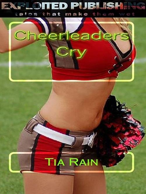 Cover of the book Cheerleaders Cry by Tia Rain, Tia Rain