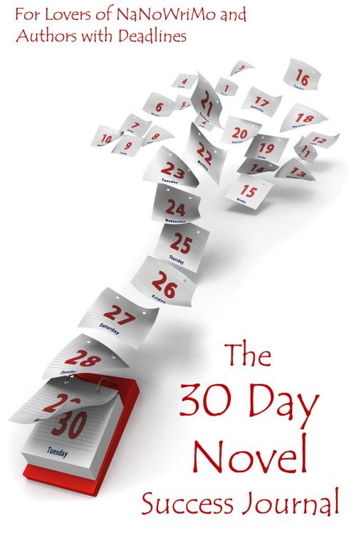 Cover of the book The 30 Day Novel Success Journal: Overcome Procrastination, Figure Out What Happens Next and Get Your Novel Written (the Write Smarter, Not Harder series, vol 1) by Lynn Johnston, Lynn Johnston