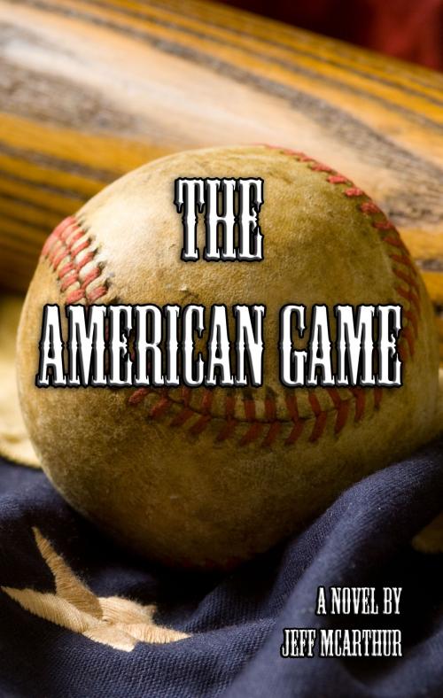 Cover of the book The American Game by Jeff McArthur, Jeff McArthur