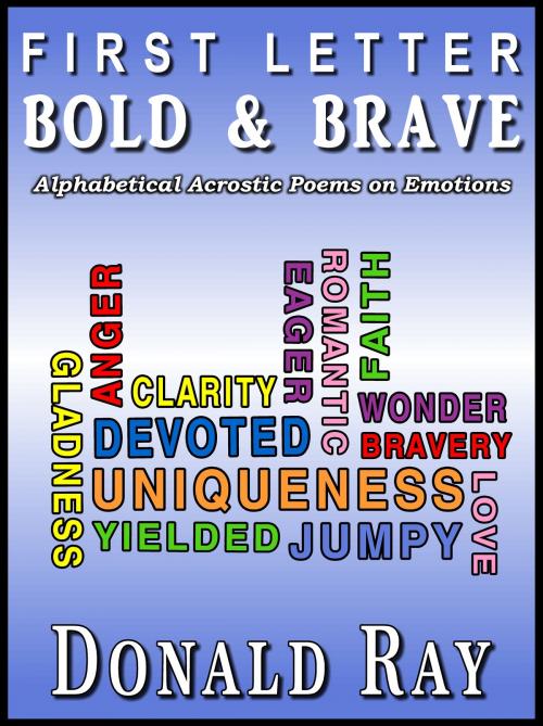 Cover of the book First Letter Bold & Brave (Alphabetic Acrostic Poems on Emotions) by Donald Ray, Donald Ray
