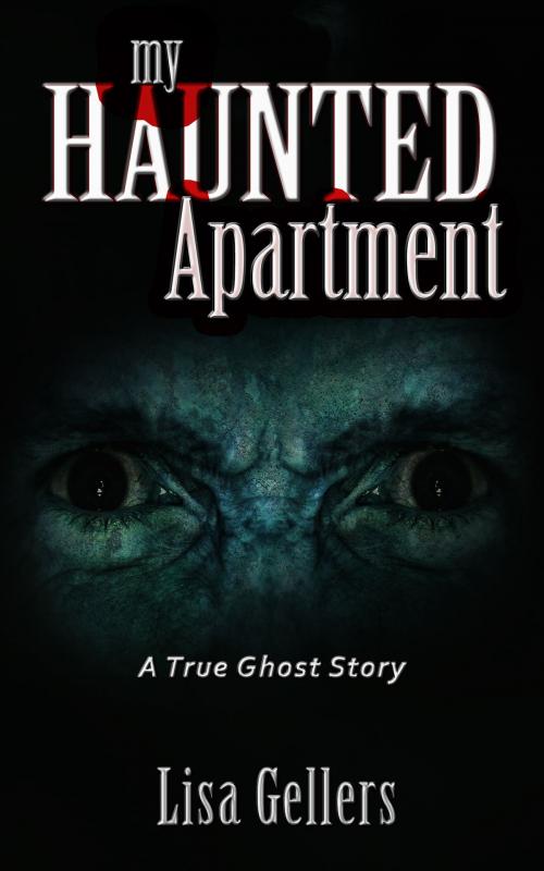 Cover of the book My Haunted Apartment by Lisa Gellers, Janet McNulty