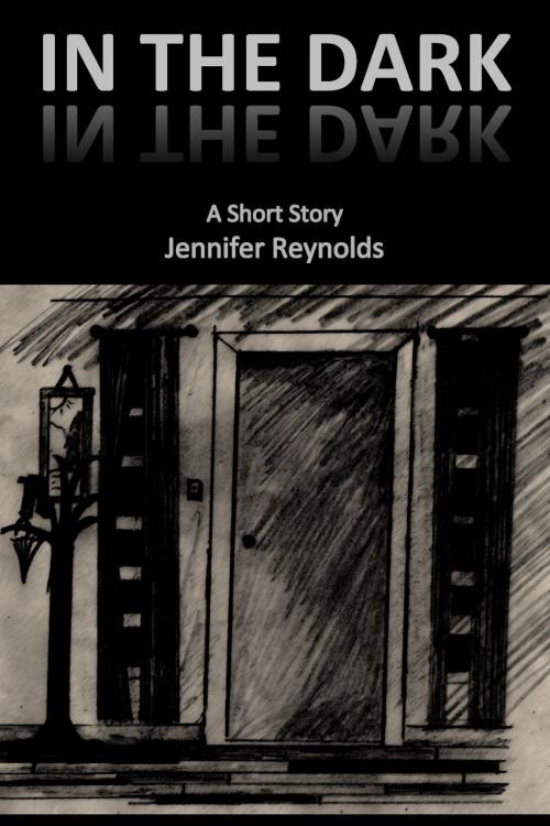 Cover of the book In the Dark by Jennifer Reynolds, Jennifer Reynolds