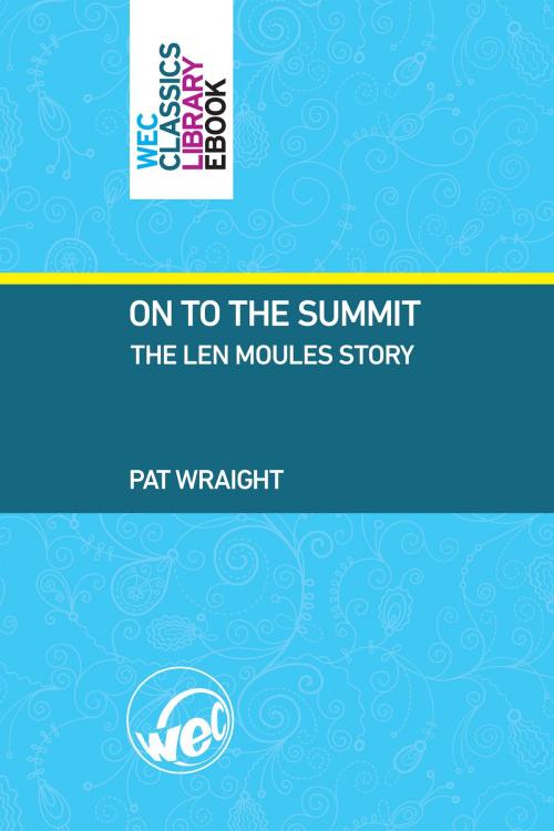 Cover of the book On To The Summit by Pat Wraight, WEC Publications