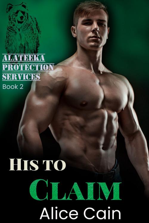 Cover of the book His to Claim by Alice Cain, Alice Cain