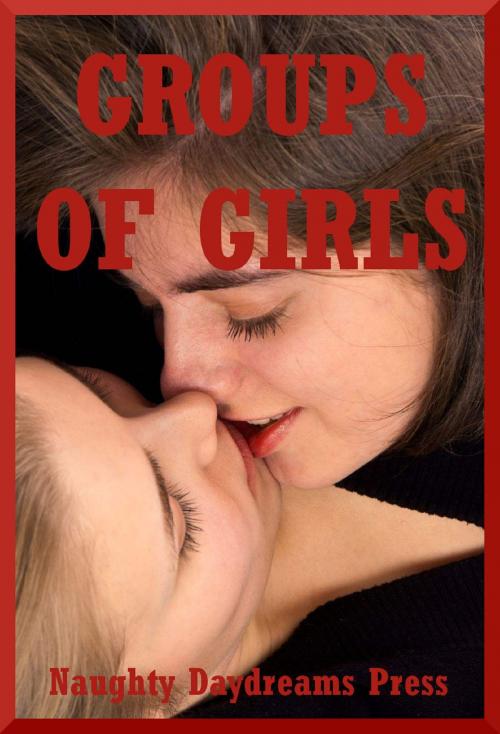 Cover of the book Groups of Girls by Naughty Daydreams Press, Naughty Daydreams Press