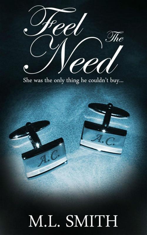Cover of the book Feel The Need by M L Smith, M L Smith