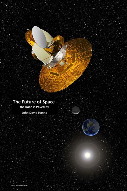 Cover of the book The Future of Space: the Road is Paved by John David Hanna, John David Hanna
