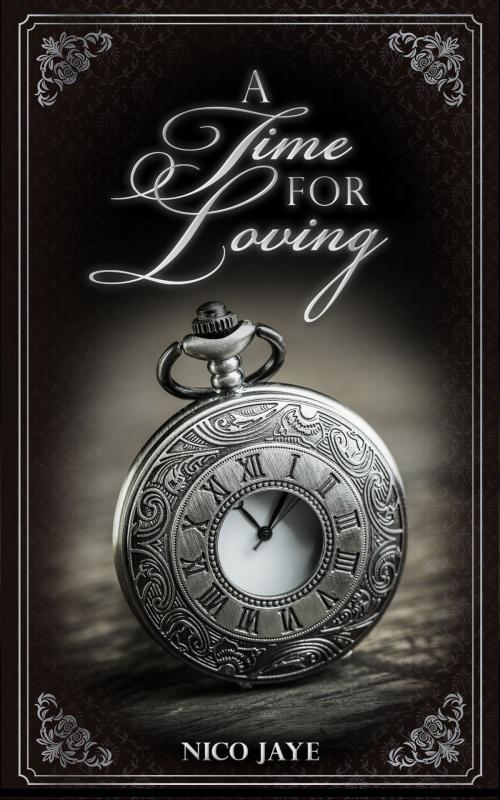 Cover of the book A Time for Loving by Nico Jaye, Nico Jaye