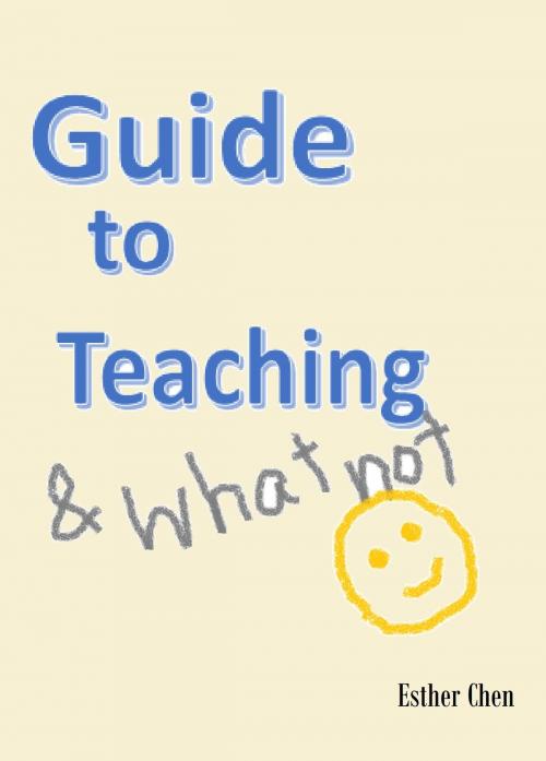Cover of the book Guide To Teaching And Whatnot by Esther Chen, Esther Chen