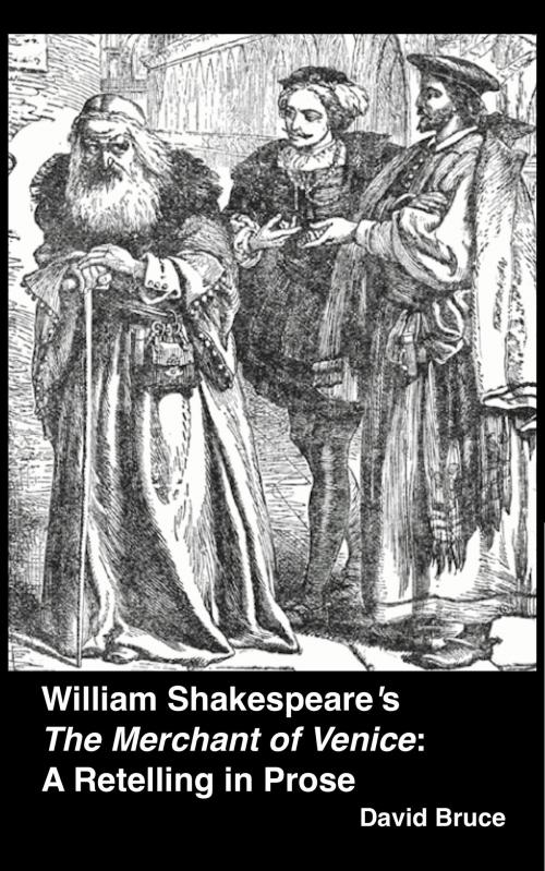 Cover of the book William Shakespeare’s "The Merchant of Venice": A Retelling in Prose by David Bruce, David Bruce