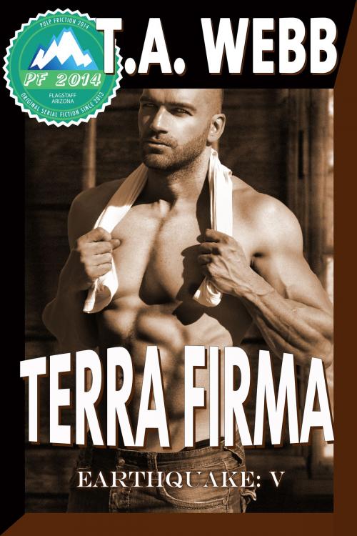 Cover of the book Terra Firma (Earthquake #5) by T.A. Webb, T.A. Webb