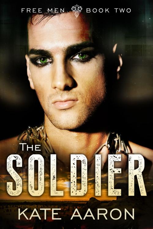 Cover of the book The Soldier (Free Men, #2) by Kate Aaron, Croft House