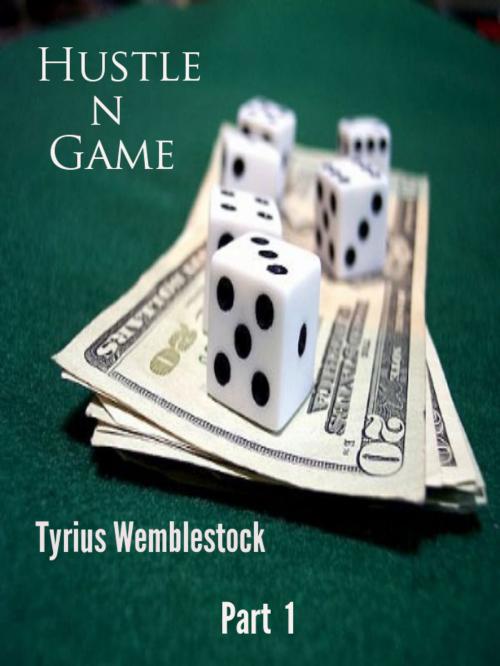 Cover of the book Hustle n Game by Tyrius Wemblestock, Tyrius Wemblestock