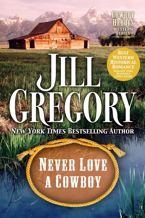 Cover of the book Never Love A Cowboy by Jill Gregory, Jill Gregory