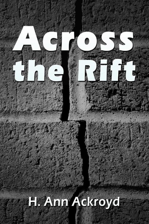 Cover of the book Across the Rift by H.Ann Ackroyd, H.Ann Ackroyd