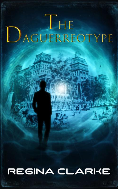 Cover of the book The Daguerreotype by Regina Clarke, Regina Clarke