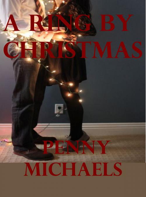 Cover of the book A Ring By Christmas by Penny Michaels, Penny Michaels