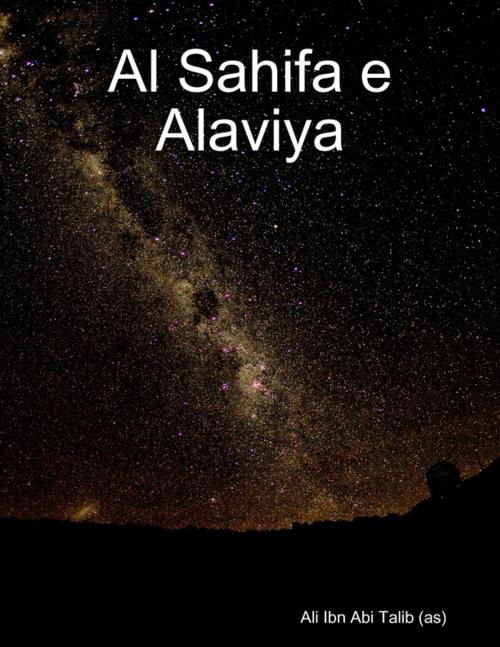 Cover of the book Al Sahifa e Alaviya by Ali Ibn Abi Talib (as), Lulu.com