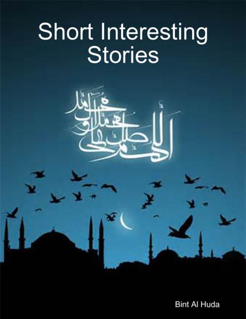Cover of the book Short Interesting Stories by Bint Al Huda, Lulu.com