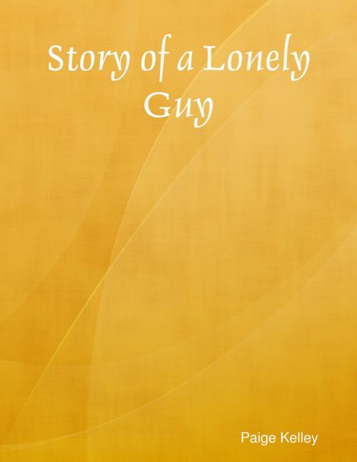 Cover of the book Story of a Lonely Guy by Paige Kelley, Lulu.com