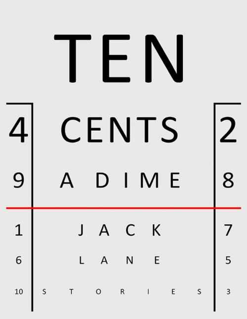 Cover of the book Ten Cents a Dime by Jack Lane, Lulu.com