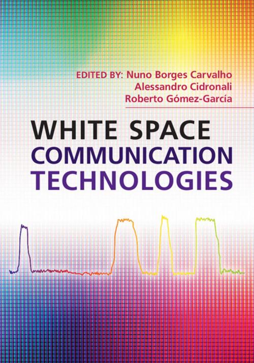 Cover of the book White Space Communication Technologies by , Cambridge University Press