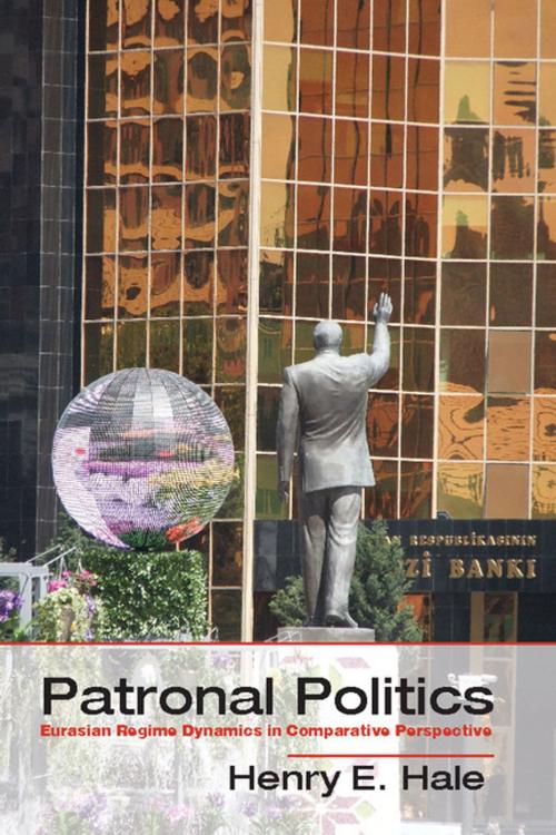 Cover of the book Patronal Politics by Henry E. Hale, Cambridge University Press