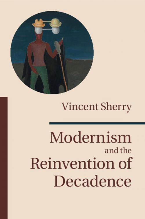 Cover of the book Modernism and the Reinvention of Decadence by Vincent Sherry, Cambridge University Press