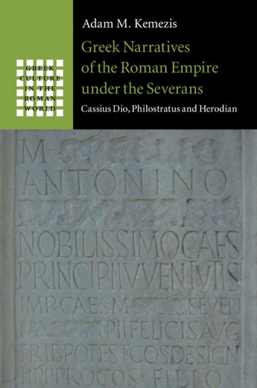 Cover of the book Greek Narratives of the Roman Empire under the Severans by Adam M. Kemezis, Cambridge University Press