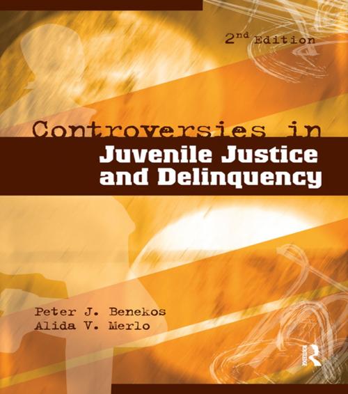 Cover of the book Controversies in Juvenile Justice and Delinquency by Peter J. Benekos, Alida V. Merlo, Taylor and Francis