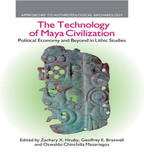 Cover of the book The Technology of Maya Civilization by Zachary X. Hruby, Geoffrey E. Braswell, Oswaldo Chinchilla Mazariegos, Taylor and Francis