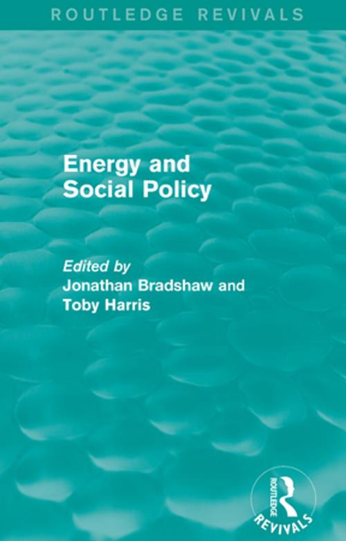 Cover of the book Energy and Social Policy (Routledge Revivals) by Jonathan Bradshaw, Toby Harris, Taylor and Francis