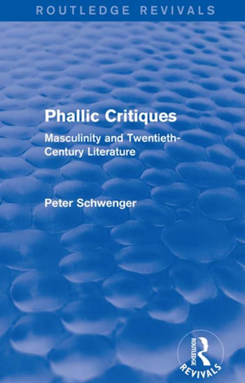 Cover of the book Phallic Critiques (Routledge Revivals) by Peter Schwenger, Taylor and Francis