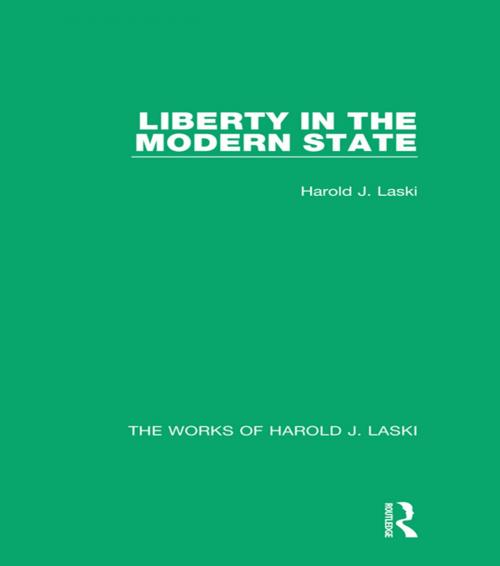 Cover of the book Liberty in the Modern State (Works of Harold J. Laski) by Harold J. Laski, Taylor and Francis