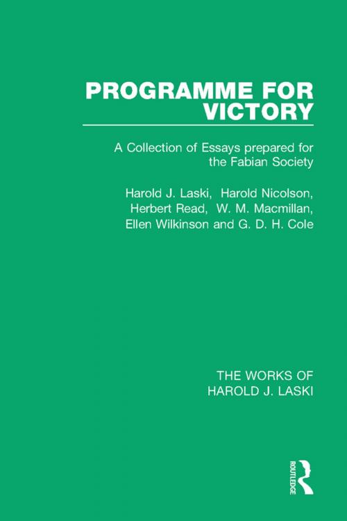 Cover of the book Programme for Victory (Works of Harold J. Laski) by Harold J. Laski, Harold Nicolson, Herbert Read, W. M. Macmillan, Ellen Wilkinson, G. D. H. Cole, Taylor and Francis