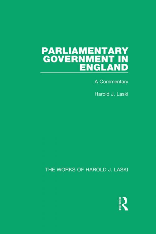 Cover of the book Parliamentary Government in England (Works of Harold J. Laski) by Harold J. Laski, Taylor and Francis