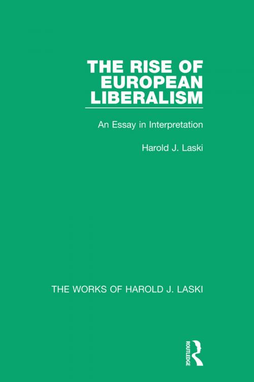 Cover of the book The Rise of European Liberalism (Works of Harold J. Laski) by Harold J. Laski, Taylor and Francis
