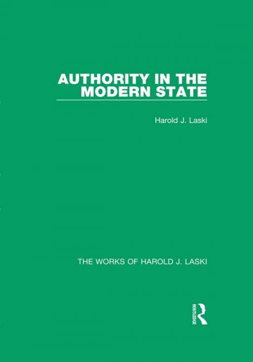 Cover of the book Authority in the Modern State (Works of Harold J. Laski) by Harold J. Laski, Taylor and Francis