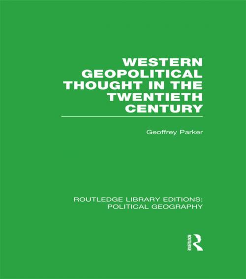 Cover of the book Western Geopolitical Thought in the Twentieth Century by Geoffrey Parker, Taylor and Francis