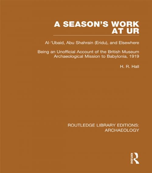 Cover of the book A Season's Work at Ur, Al-'Ubaid, Abu Shahrain-Eridu-and Elsewhere by H.R. Hall, Taylor and Francis