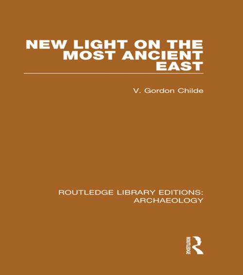 Cover of the book New Light on the Most Ancient East by V. Gordon Childe, Taylor and Francis