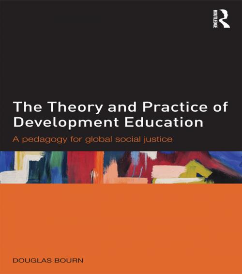Cover of the book The Theory and Practice of Development Education by Douglas Bourn, Taylor and Francis
