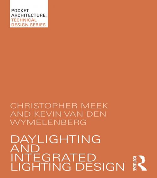Cover of the book Daylighting and Integrated Lighting Design by Christopher Meek, Kevin Van Den Wymelenberg, Taylor and Francis