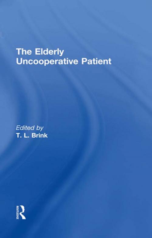 Cover of the book The Elderly Uncooperative Patient by T.L. Brink, Taylor and Francis