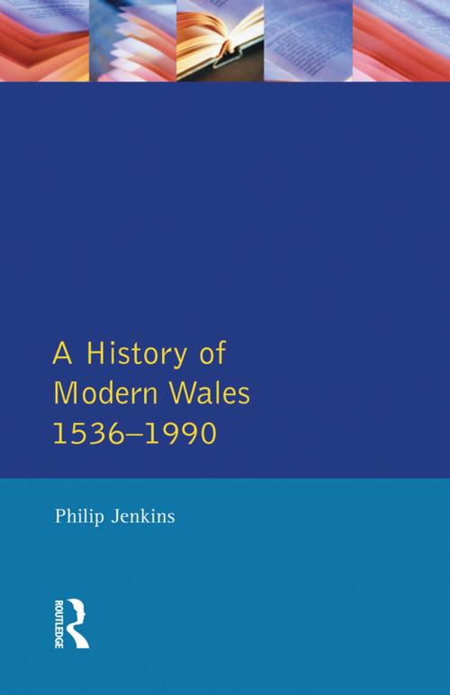 Cover of the book A History of Modern Wales 1536-1990 by Philip Jenkins, Taylor and Francis