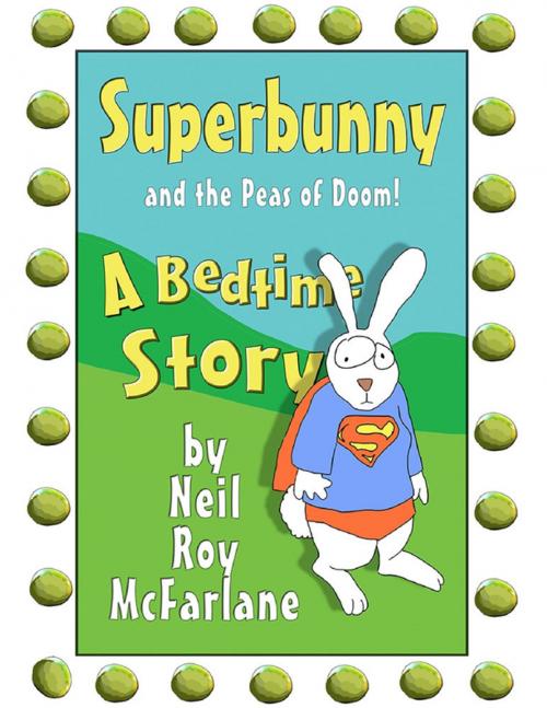 Cover of the book Superbunny and the Peas of Doom by Neil McFarlane, Lulu.com