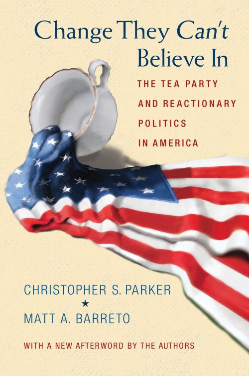 Cover of the book Change They Can't Believe In by Christopher S. Parker, Matt A. Barreto, Princeton University Press